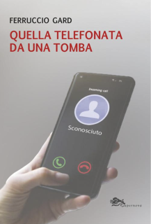 "Quella telefonata da una tomba": nuovo libro di Ferruccio Gard